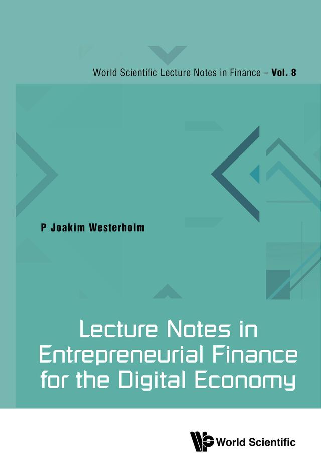LECTURE NOTES IN ENTREPRENEURIAL FINANCE FOR DIGITAL ECONOMY by P Joakim Westerholm