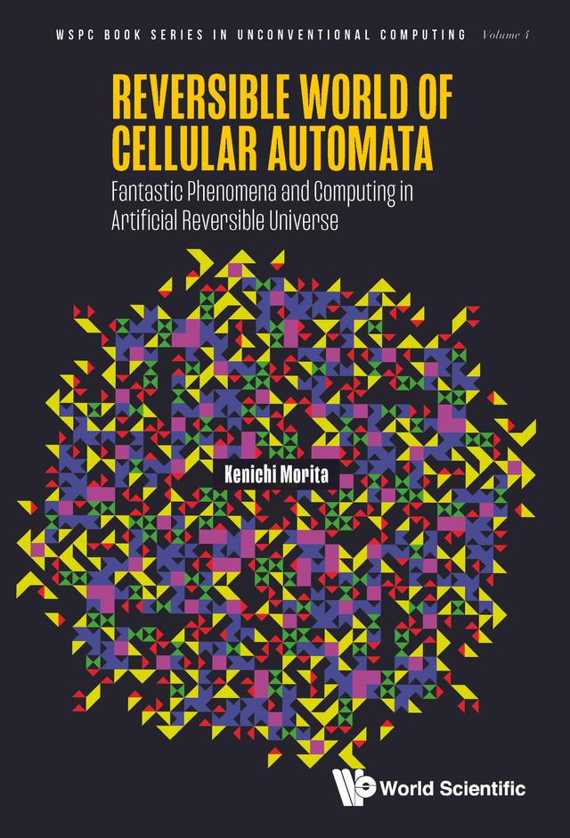 REVERSIBLE WORLD OF CELLULAR AUTOMATA by Kenichi Morita