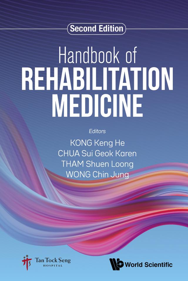 HDBK REHABILITATION MED (2ND ED) by Chin Jung Wong, Karen Sui Geok Chua, Keng He Kong, Shuen Loong Tham