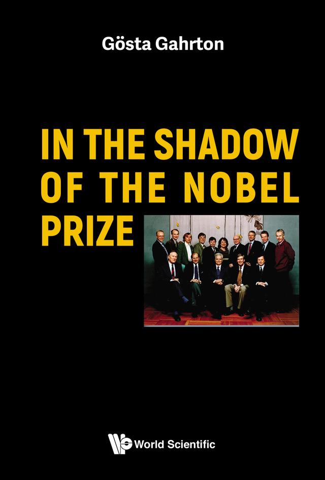 IN THE SHADOW OF THE NOBEL PRIZE by Gösta Gahrton