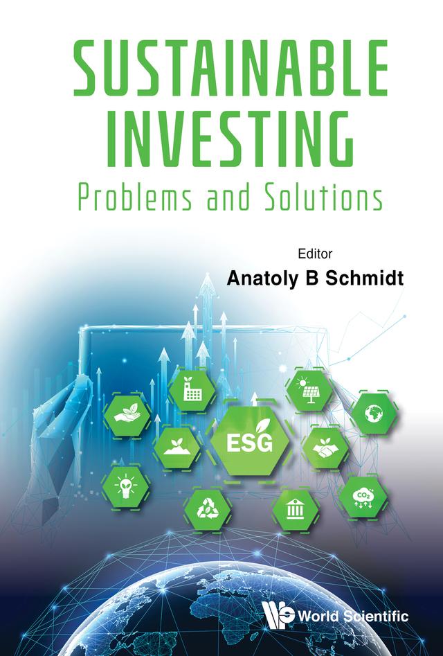 SUSTAINABLE INVESTING: PROBLEMS AND SOLUTIONS by Anatoly B Schmidt