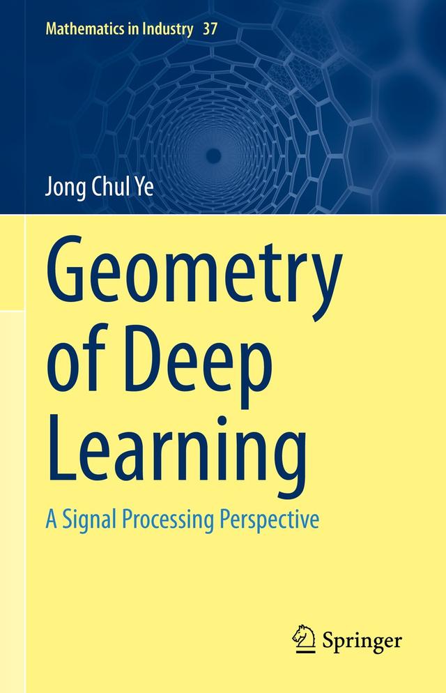 Geometry of Deep Learning by Jong Chul Ye