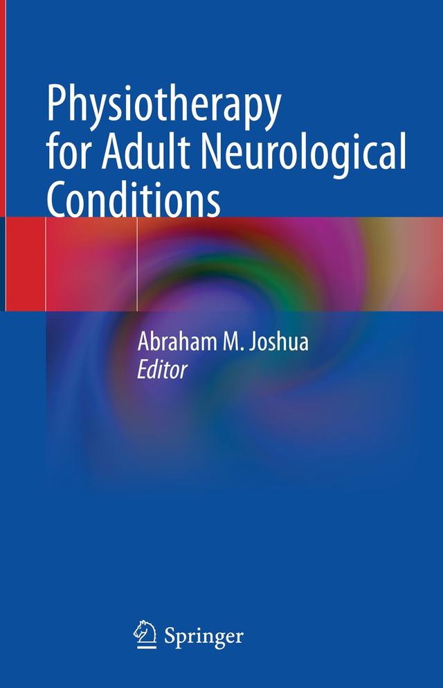 Physiotherapy for Adult Neurological Conditions by Abraham M. Joshua