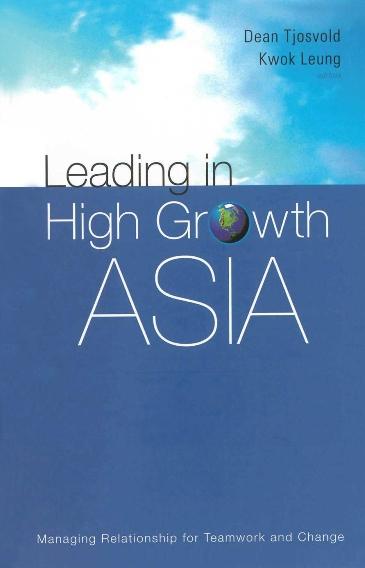 LEADING IN HIGH GROWTH ASIA by Leung Kwok, Tjosvold Dean
