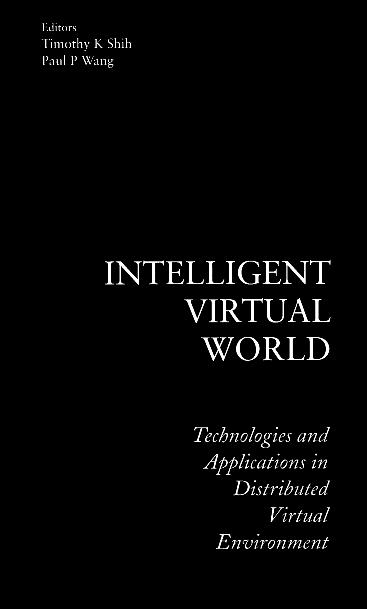 INTELLIGENT VIRTUAL WORLD by Shih Timothy K, Wang Paul P