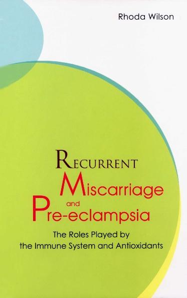 RECURRENT MISCARRIAGE & PRE-ECLAMPSIA by Rhoda Wilson