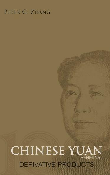 CHINESE YUAN (RENMINBI) DERIVATIVE PR.. by Zhang Peter Guangping