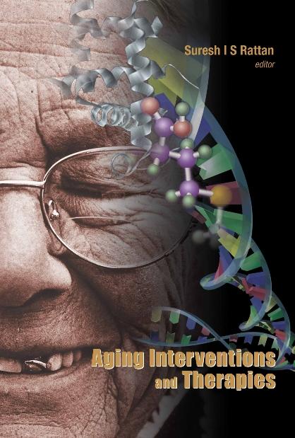 AGING INTERVENTIONS AND THERAPIES by Rattan Suresh I S
