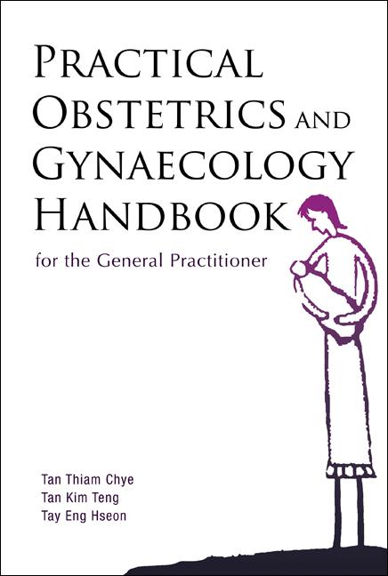 PRACTICAL OBSTETRICS & GYNAECOLOGY HAN.. by Tan Kim Teng, Tan Thiam Chye, Tay Eng Hseon