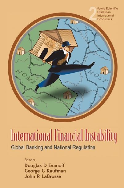 INTERNATIONAL FINANCIAL INSTABILITY by Evanoff Douglas D, Kaufman George G, Labrosse John Raymond