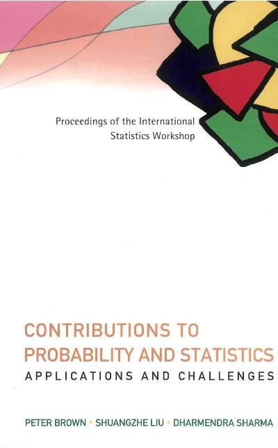 CONTRIBUTIONS TO PROBABILITY & STATIS.. by Brown Peter, Liu Shuangzhe, Sharma Dharmendra