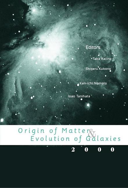 ORIGIN OF MATTER & EVOLUTION OF GALAXI.. by Kajino Toshitaka, Kubono Shigeru, Nomoto Ken-ichi