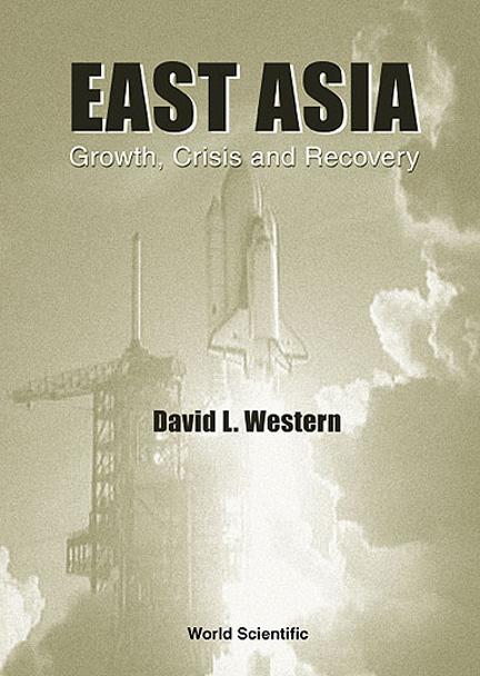 EAST ASIA: GROWTH,CRISIS & RECOVERY by Western David L