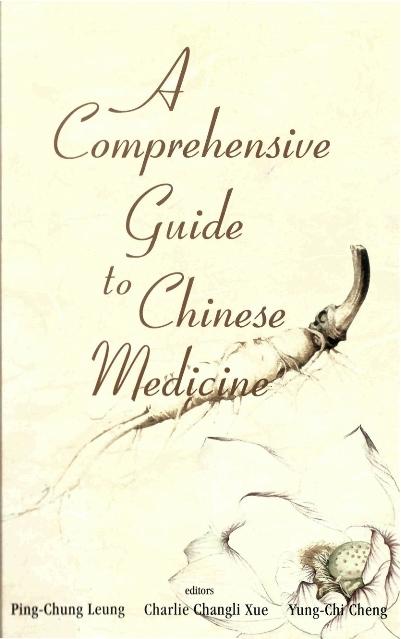 COMPREHENSIVE GUIDE TO CHINESE MEDIC, A by Cheng Yung Chi, Leung Ping-chung, Xue Charlie Changli
