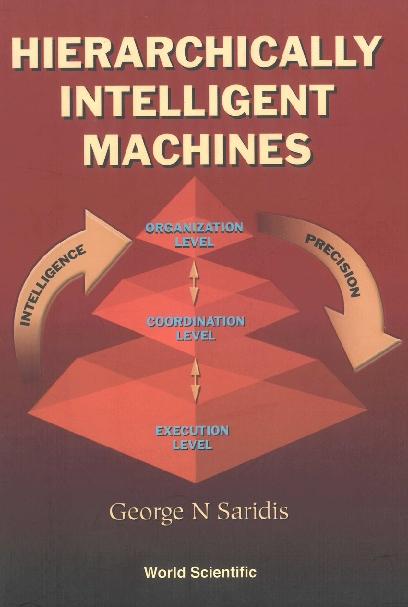 HIERARCHICALLY INTELLIGENT MACHINES by Saridis George N