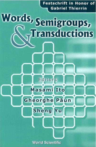 WORDS,SEMIGROUPS & TRANSDUCTIONS by Ito Masami, Paun Gheorghe, Yu Sheng