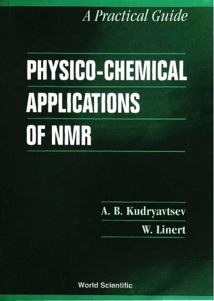 PHYSICO-CHEMICAL APPLICATIONS OF NMR by Koudriavtsev Andrei Borisovitch, Kudryavtsev A B, Linert Wolfgang