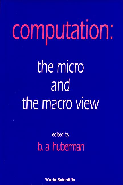 COMPUTATION:THE MICRO & THE MACRO VIEW by Huberman Bernard