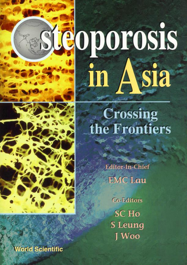 OSTEOPOROSIS IN ASIA-CROSSING THE FRONTI by Ho Suzanne, Lau E M C, Leung Sophie S F