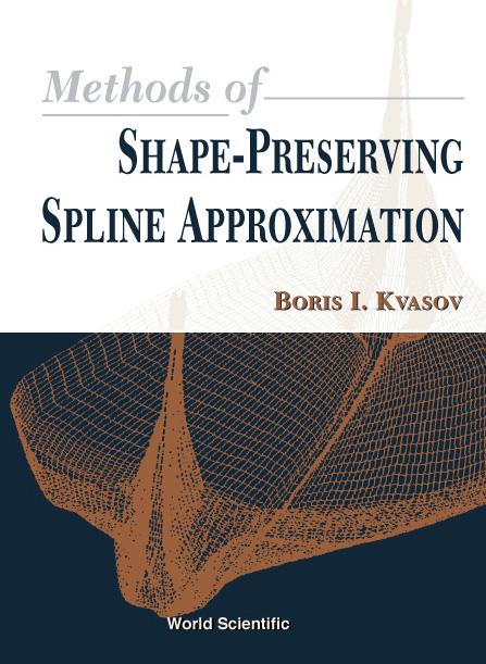 METHOD OF SHAPE-PRESERVING SPLINE APPROX by Kvasov Boris I