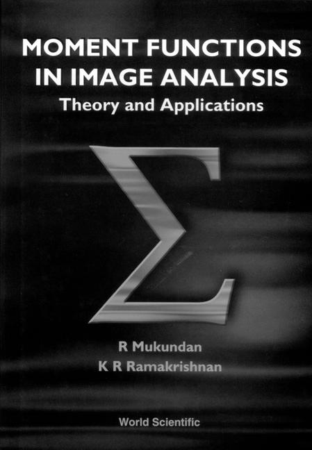 MOMENT FUNCTIONS IN IMAGE ANALYSIS... by Mukundan R, Ramakrishnan K R