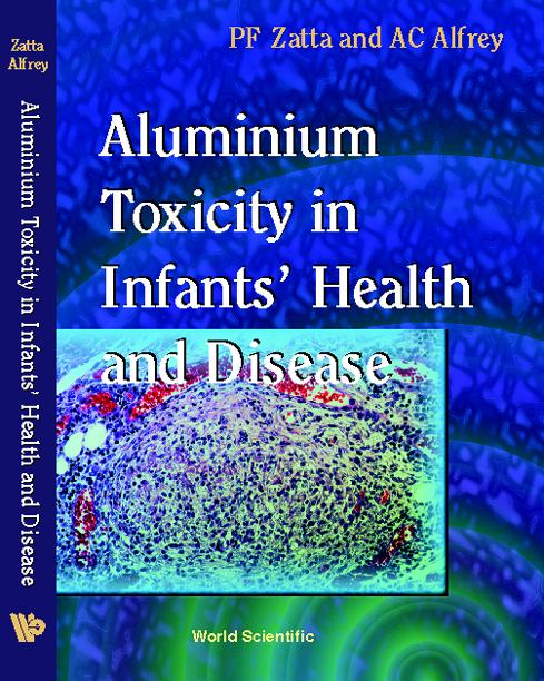 ALUMINIUM TOXICITY IN INFANTS' HEALTH & by Alfrey Allen C, Zatta Paolo