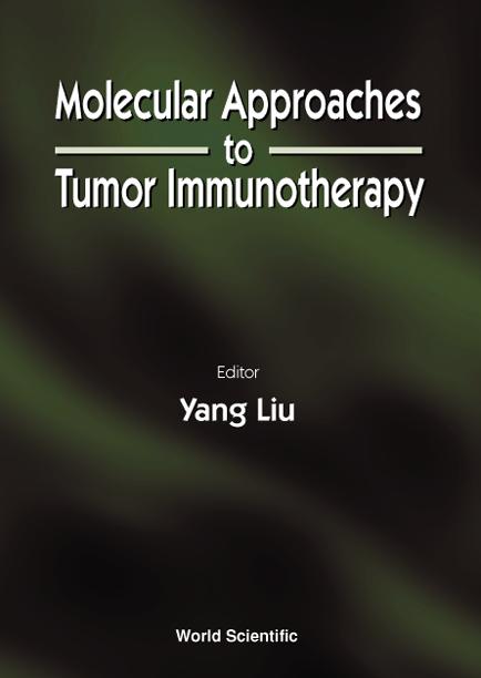 MOLECULAR APPROACHES TO TUMOR IMMUNOTHER by Liu Yang