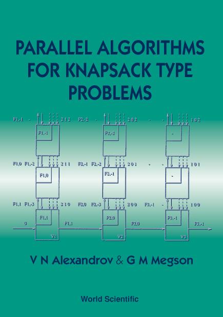 PARALLEL ALGORITHMS FOR KNAPSACK TYPE... by Aleksandrov Vassil N, Megson G M