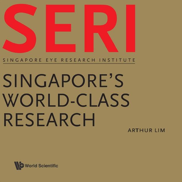 SERI: SINGAPORE'S WORLD-CLASS RESEARCH by Lim Arthur S M