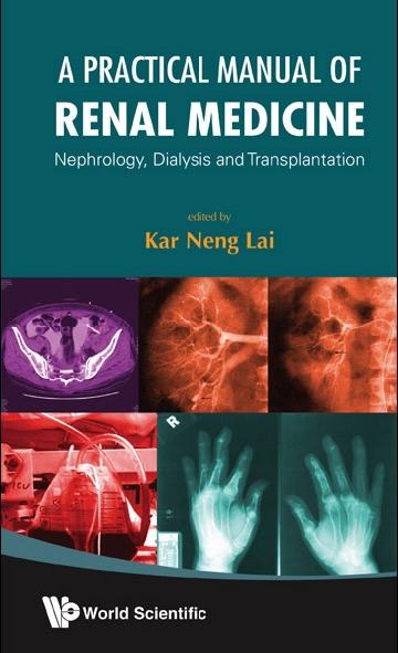 PRACTICAL MANUAL OF RENAL MEDICINE, A by Lai Kar Neng