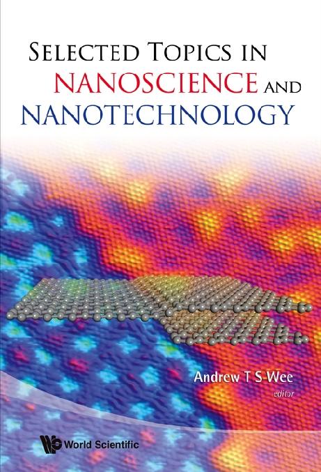 SELECTED TOPICS IN NANOSCIENCE & NANO... by Wee Andrew Thye Shen