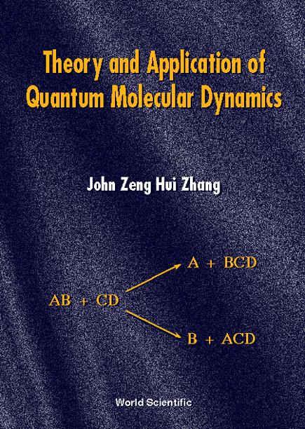 THEORY & APPLN OF QUANT MOLECULAR DYNS by Zhang John Zeng Hui