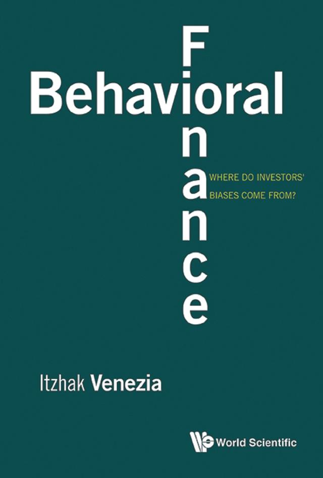 BEHAVIORAL FINANCE: WHERE DO INVESTORS' BIASES COME FROM? by Itzhak Venezia