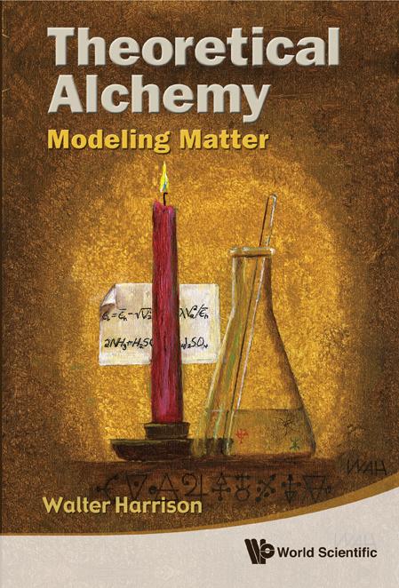 THEORETICAL ALCHEMY: MODELING MATTER by Walter Harrison