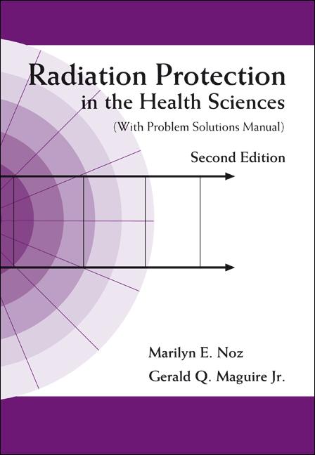 RADIATION PROTECT IN HEALTH SCI-2ED by Gerald Q Maguire <b>Jr</b>;;;, Marilyn E Noz