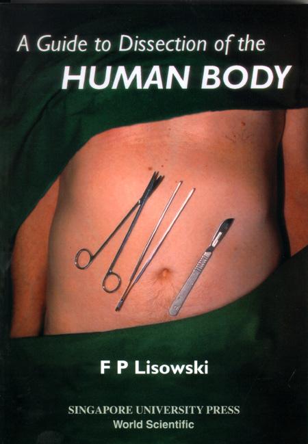 GUIDE TO DISSECTION OF THE HUMAN BODY,A by F P Lisowski