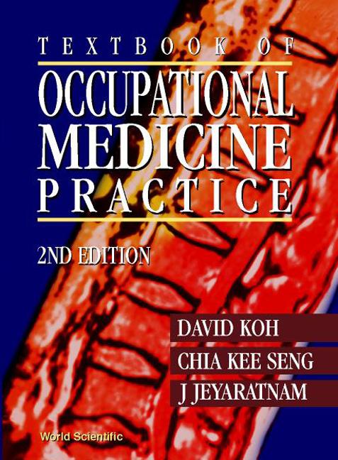 TXTBK OCCUPAT MED PRACT (2ND ED) by Chia Kee Seng;J Jeyaratnam;;, David Koh