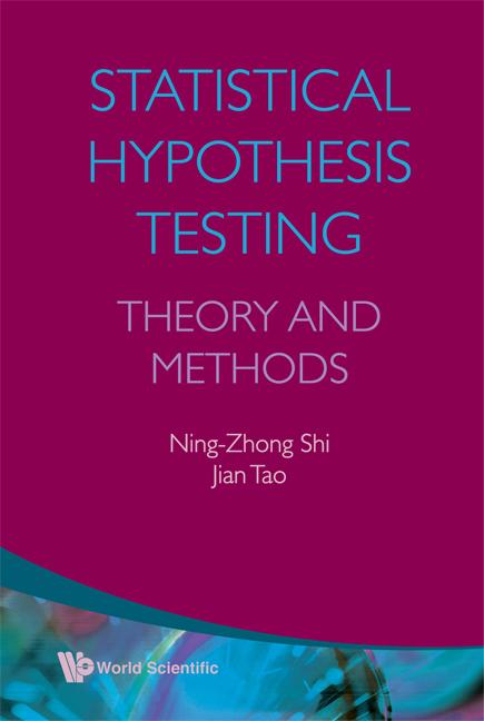 STATISTICAL HYPOTHESIS TESTING by Jian Tao;;;, Ning-Zhong Shi