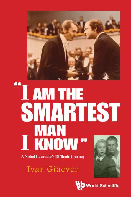 "I AM THE SMARTEST MAN I KNOW" by Ivar Giaever