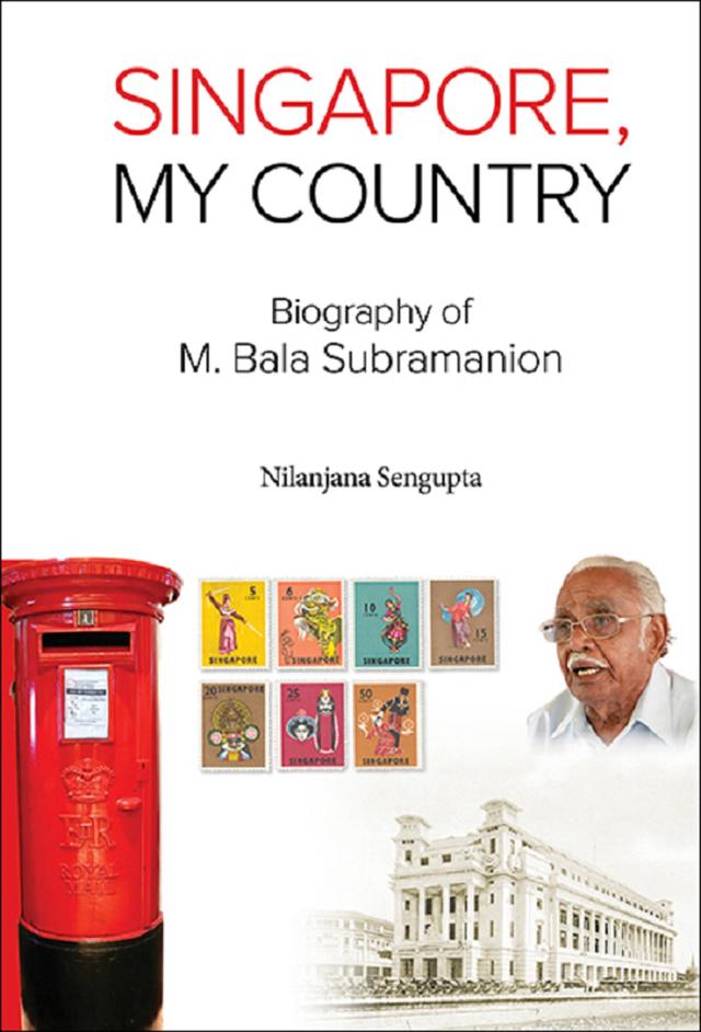 SINGAPORE, MY COUNTRY: BIOGRAPHY OF M BALA SUBRAMANION by Nilanjana Sengupta