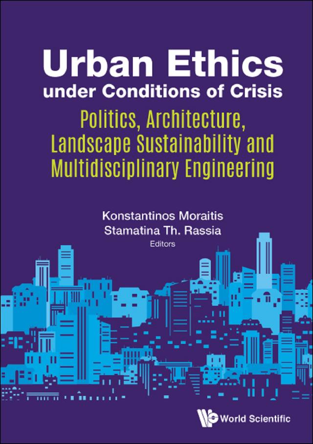 URBAN ETHICS UNDER CONDITIONS OF CRISIS by Konstantinos Moraitis, Stamatina Th Rassia