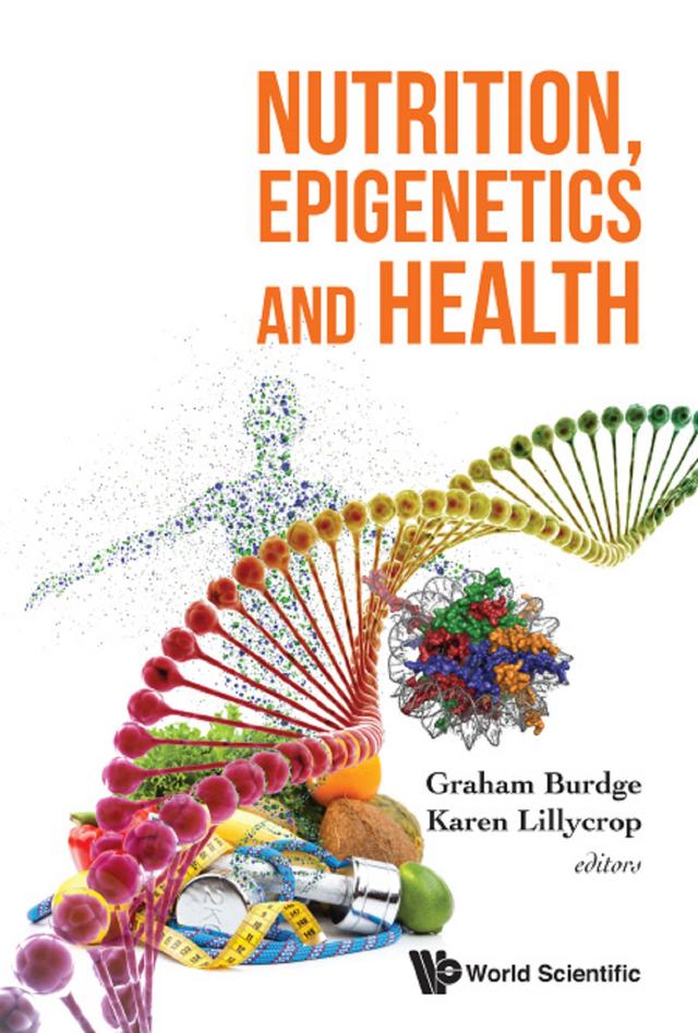 NUTRITION, EPIGENETICS AND HEALTH by Graham Burdge, Karen Lillycrop