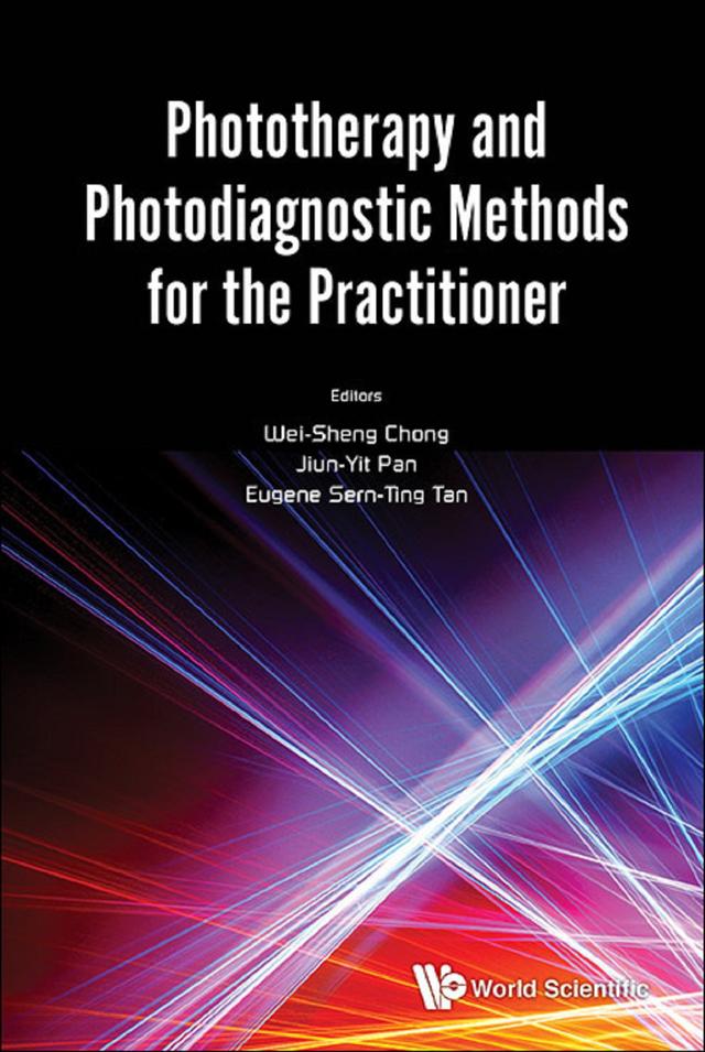 PHOTOTHERAPY & PHOTODIAGNOSTIC METHODS FOR THE PRACTITIONER by Eugene Sern Ting Tan, Jiun Yit Pan, Wei Sheng Chong