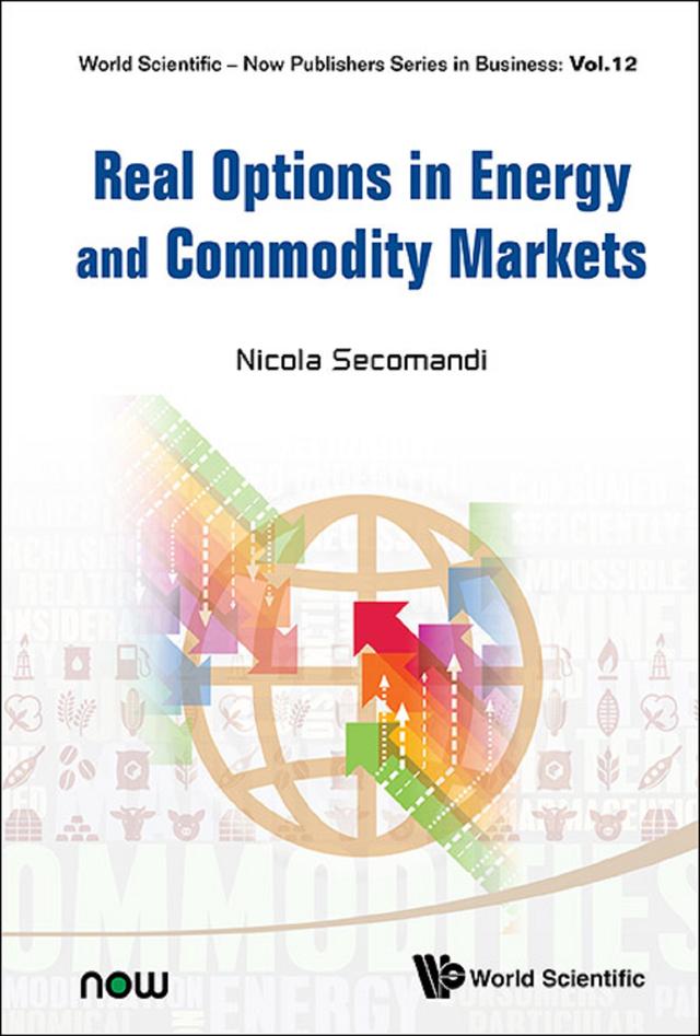 REAL OPTIONS IN ENERGY AND COMMODITY MARKETS by Nicola Secomandi