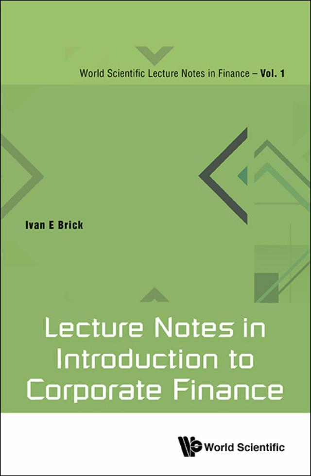 LECTURE NOTES IN INTRODUCTION TO CORPORATE FINANCE by Ivan E Brick