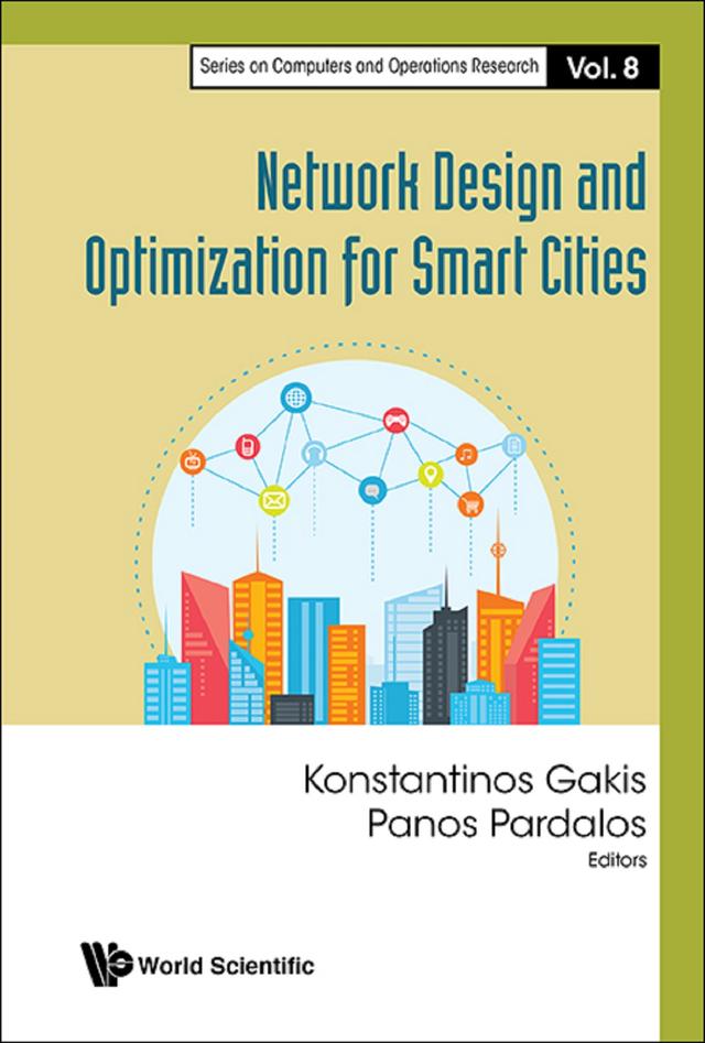 NETWORK DESIGN AND OPTIMIZATION FOR SMART CITIES by Konstantinos Gakis, Panos M Pardalos