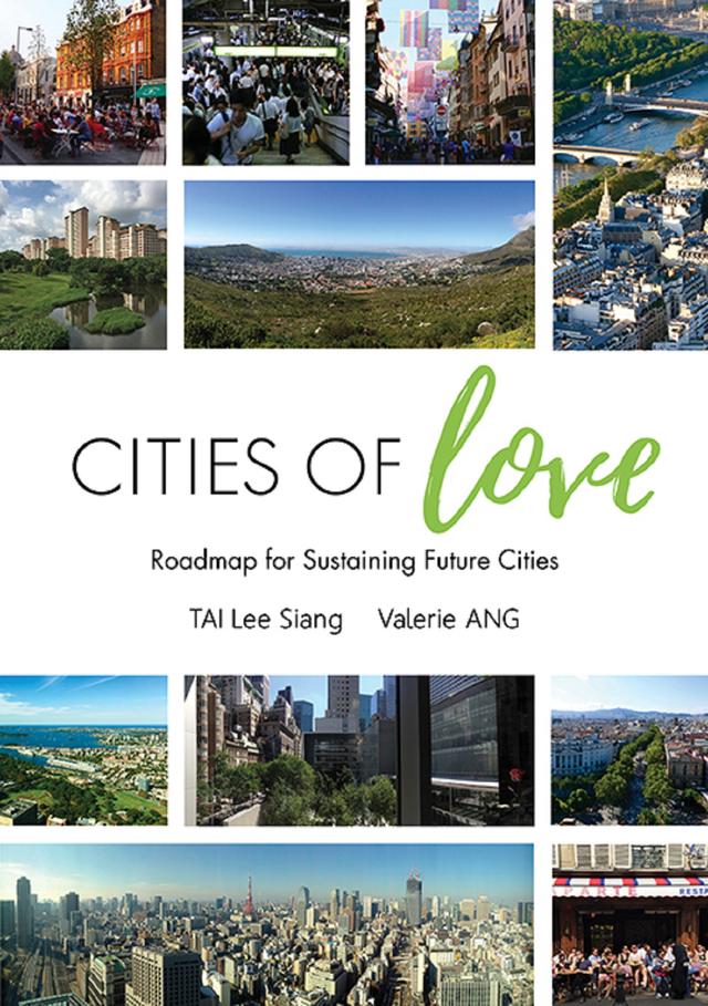 CITIES OF LOVE: ROADMAP FOR SUSTAINING FUTURE CITIES by Lee Siang Tai, Valerie Ang