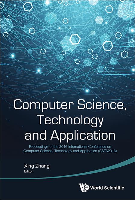 COMPUTER SCIENCE, TECHNOLOGY AND APPLICATION by Xing Zhang