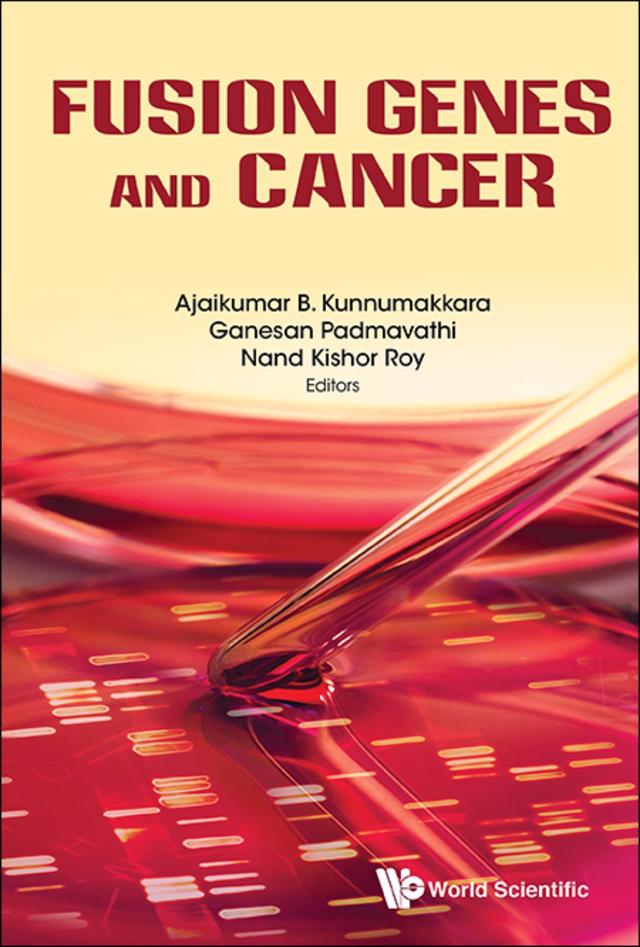 FUSION GENES AND CANCER by Ajaikumar B Kunnumakkara, Ganesan Padmavathi, Nand Kishor Roy