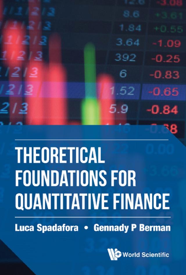 THEORETICAL FOUNDATIONS FOR QUANTITATIVE FINANCE by Gennady P Berman, Luca Spadafora